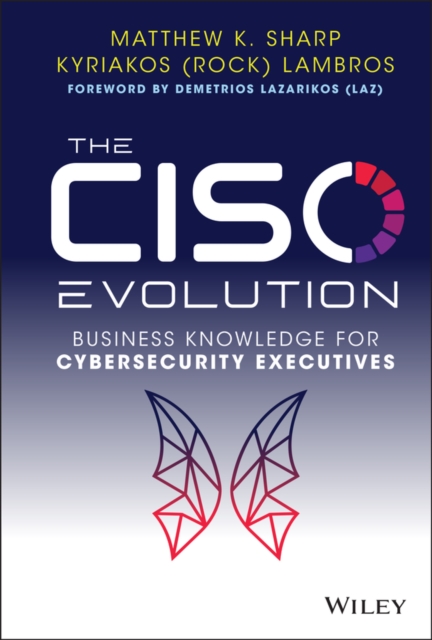 The CISO Evolution : Business Knowledge for Cybersecurity Executives, Hardback Book