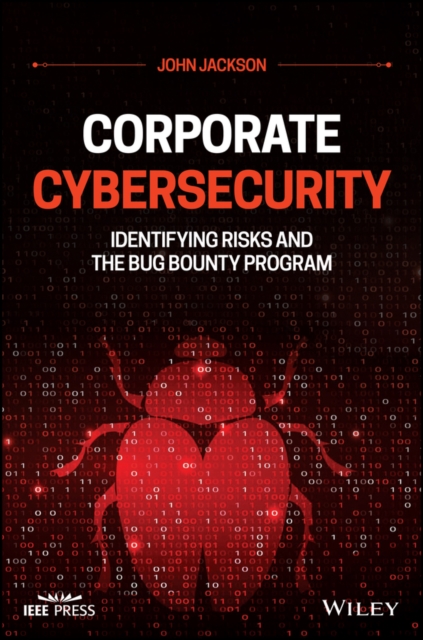 Corporate Cybersecurity : Identifying Risks and the Bug Bounty Program, Hardback Book