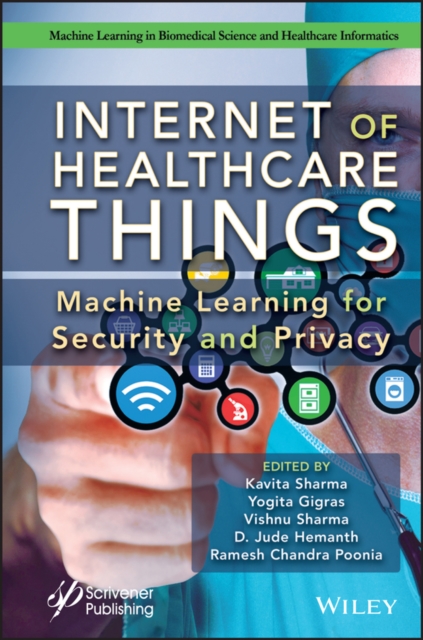 Internet of Healthcare Things : Machine Learning for Security and Privacy, Hardback Book