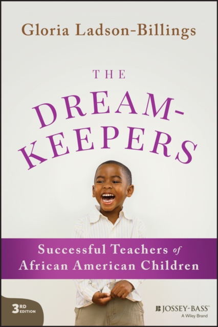 The Dreamkeepers : Successful Teachers of African American Children, EPUB eBook