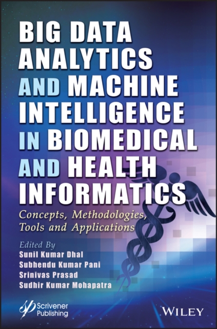 Big Data Analytics and Machine Intelligence in Biomedical and Health Informatics : Concepts, Methodologies, Tools and Applications, EPUB eBook