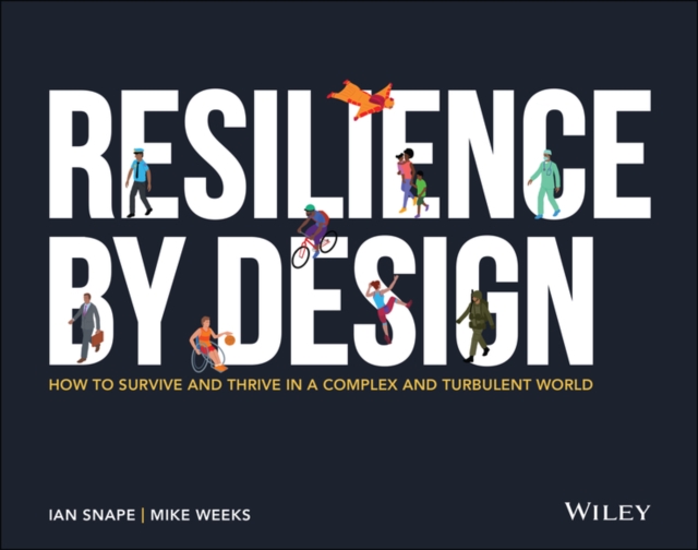 Resilience By Design - How to Survive and Thrive in a Complex and Turbulent World, Paperback / softback Book