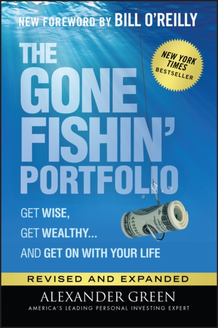 The Gone Fishin' Portfolio : Get Wise, Get Wealthy...and Get on With Your Life, EPUB eBook