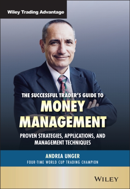 The Successful Trader's Guide to Money Management : Proven Strategies, Applications, and Management Techniques, Hardback Book