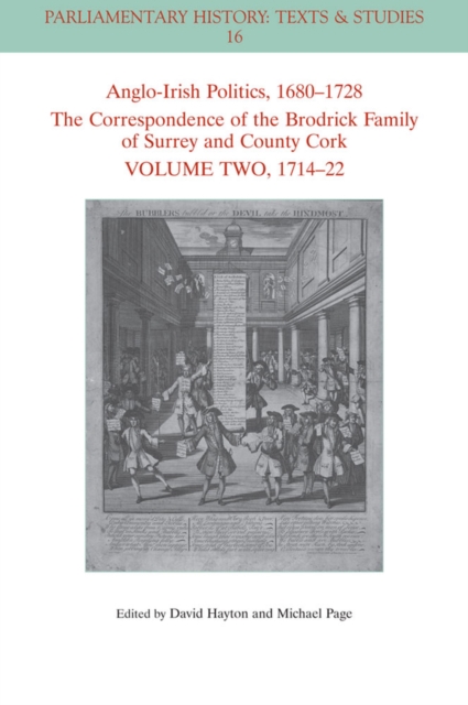 Anglo-Irish Politics, 1680 - 1728: The Correspondence of the Brodrick Family of Surrey and County Cork, Volume 2 : 1714 - 22, Paperback / softback Book