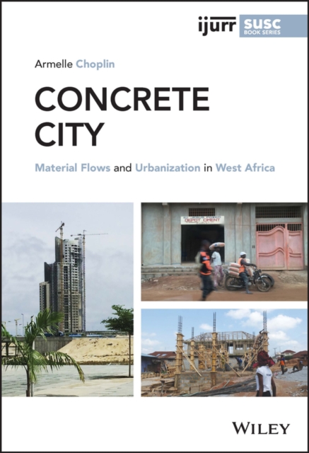 Concrete City : Material Flows and Urbanization in West Africa, Hardback Book