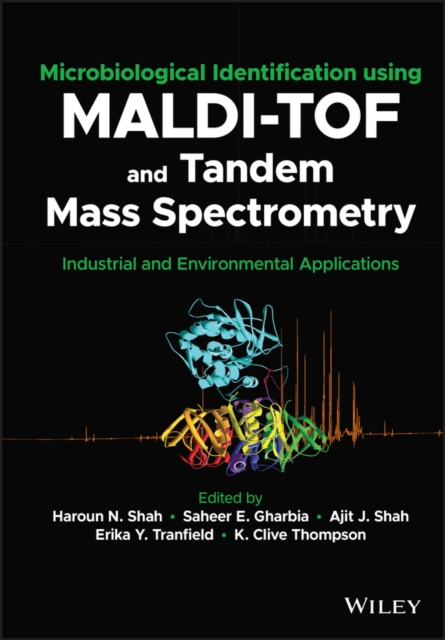 Microbiological Identification using MALDI-TOF and Tandem Mass Spectrometry : Industrial and Environmental Applications, EPUB eBook