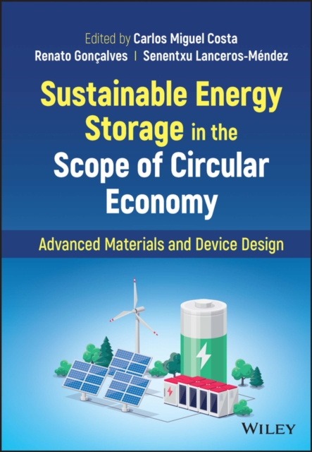 Sustainable Energy Storage in the Scope of Circular Economy : Advanced Materials and Device Design, Hardback Book