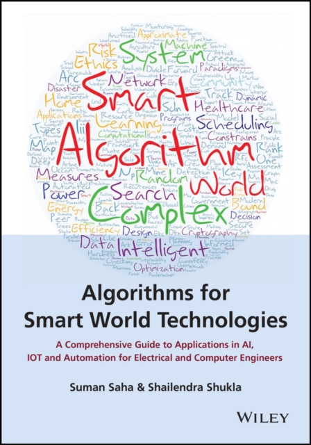 Algorithms for Smart World Technologies : A Comprehensive Guide to Applications in AI, IoT and Automation for Electrical and Computer Engineers, Hardback Book