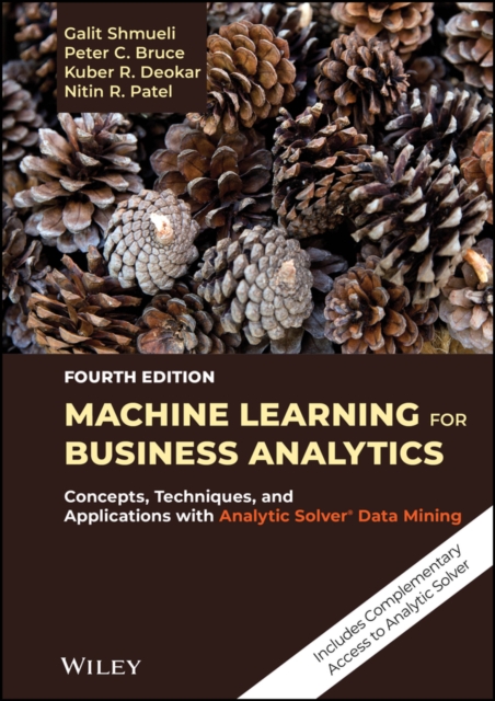 Machine Learning for Business Analytics : Concepts, Techniques, and Applications with Analytic Solver Data Mining, PDF eBook