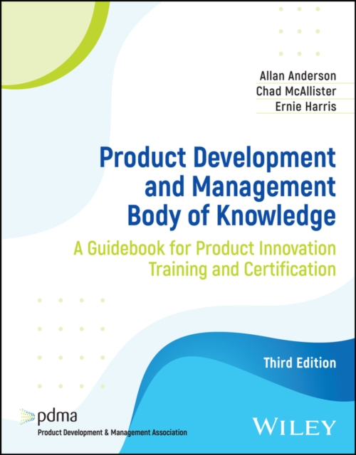 Product Development and Management Body of Knowledge : A Guidebook for Product Innovation Training and Certification, PDF eBook
