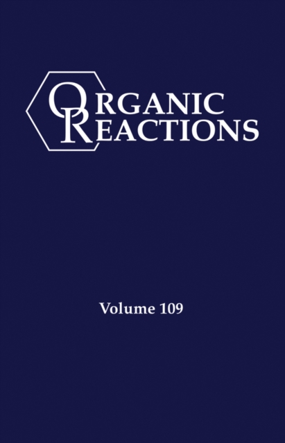 Organic Reactions, Volume 109, Hardback Book