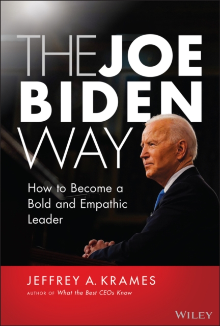 The Joe Biden Way : How to Become a Bold and Empathic Leader, EPUB eBook
