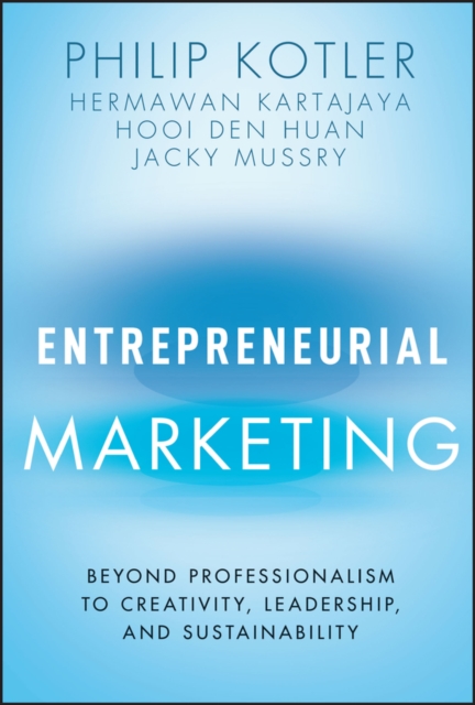 Entrepreneurial Marketing : Beyond Professionalism to Creativity, Leadership, and Sustainability, PDF eBook