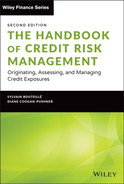 The Handbook of Credit Risk Management : Originating, Assessing, and Managing Credit Exposures, Hardback Book