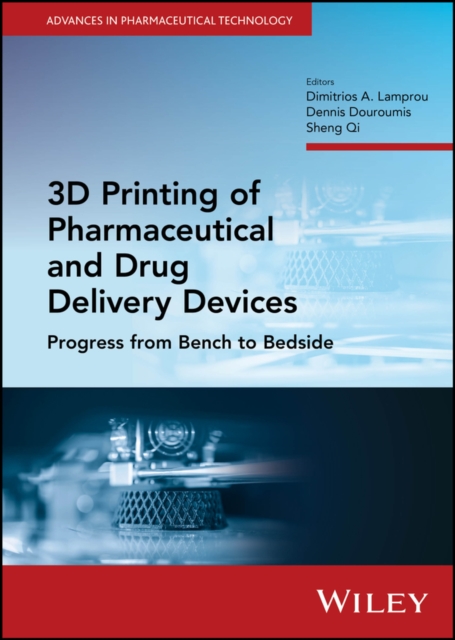 3D Printing of Pharmaceutical and Drug Delivery Devices : Progress from Bench to Bedside, EPUB eBook