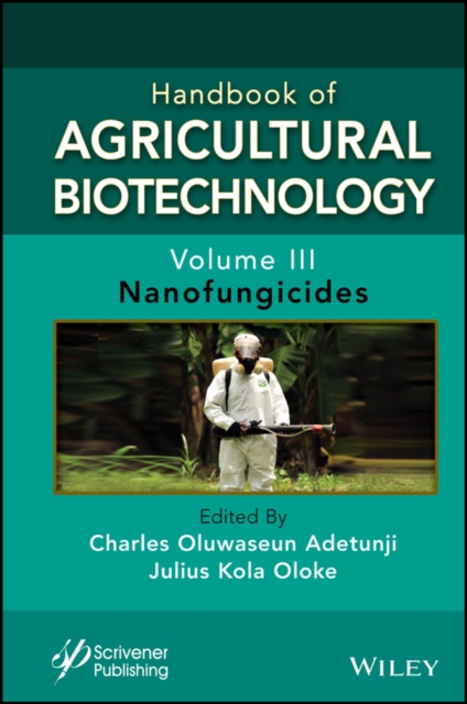 Handbook of Agricultural Biotechnology, Volume 3 : Nanofungicides, PDF eBook