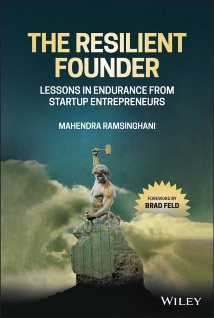 The Resilient Founder : Lessons in Endurance from Startup Entrepreneurs, Hardback Book
