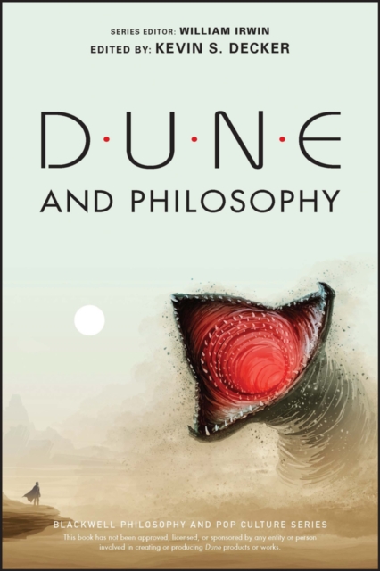 Dune and Philosophy : Minds, Monads, and Muad'Dib, Paperback / softback Book