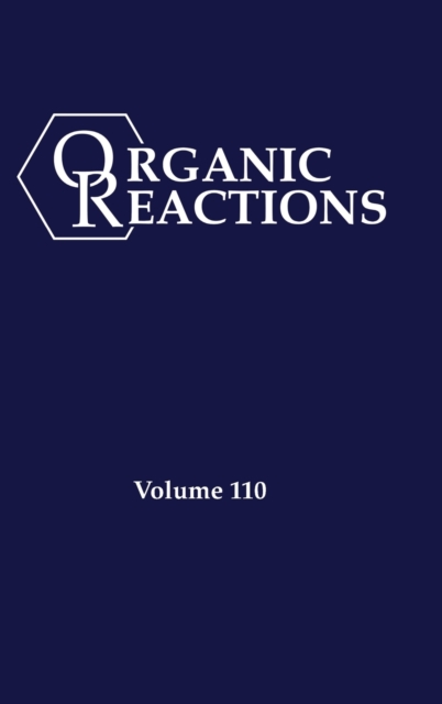Organic Reactions, Volume 110, Hardback Book