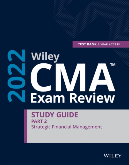 Wiley CMA Exam Review 2022 Part 2 Study Guide: St Strategic Financial Management Set (1-year access), Paperback / softback Book