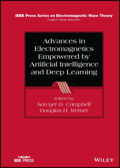 Advances in Electromagnetics Empowered by Artificial Intelligence and Deep Learning, Hardback Book