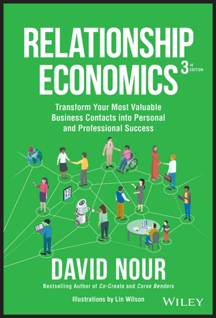 Relationship Economics : Transform Your Most Valuable Business Contacts Into Personal and Professional Success, Hardback Book