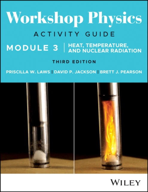 Workshop Physics Activity Guide Module 3 : Heat, Temperature, and Nuclear Radiation, EPUB eBook
