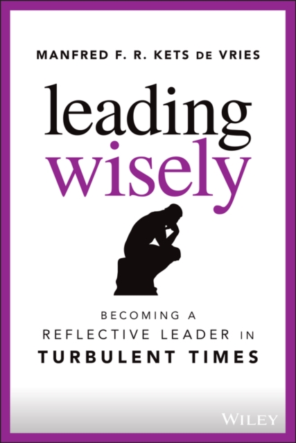 Leading Wisely : Becoming a Reflective Leader in Turbulent Times, EPUB eBook