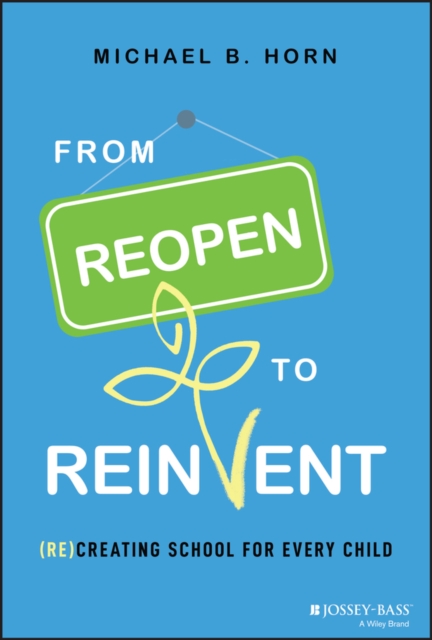 From Reopen to Reinvent : (Re)Creating School for Every Child, PDF eBook