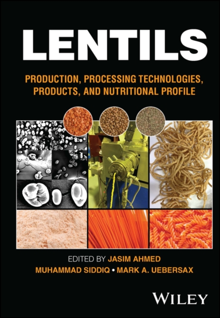 Lentils : Production, Processing Technologies, Products, and Nutritional Profile, Hardback Book