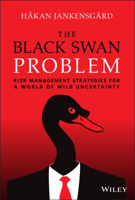 The Black Swan Problem : Risk Management Strategies for a World of Wild Uncertainty, PDF eBook