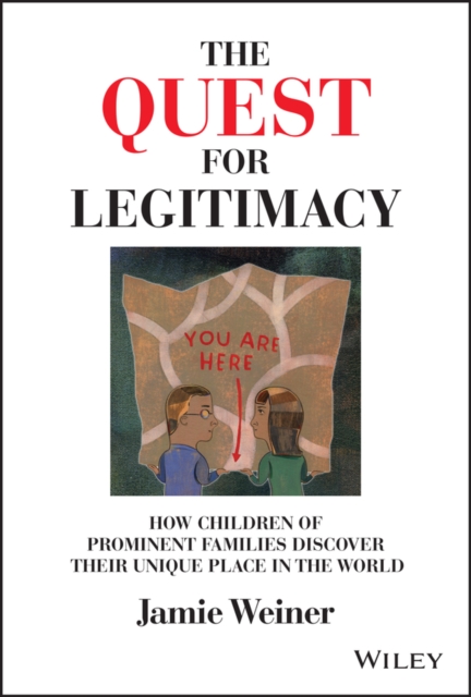 The Quest for Legitimacy : How Children of Prominent Families Discover Their Unique Place in the World, Hardback Book