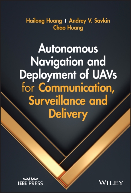 Autonomous Navigation and Deployment of UAVs for Communication, Surveillance and Delivery, Hardback Book