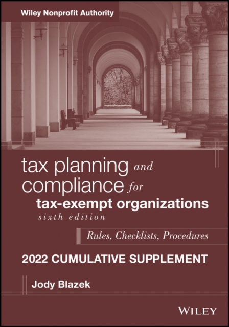 Tax Planning and Compliance for Tax-Exempt Organizations : Rules, Checklists, Procedures, 2022 Cumulative Supplement, Paperback / softback Book