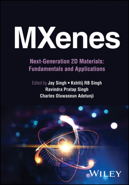 MXenes: Next-Generation 2D Materials : Fundamentals and Applications, EPUB eBook
