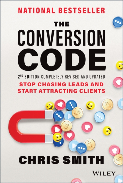 The Conversion Code : Stop Chasing Leads and Start Attracting Clients, EPUB eBook