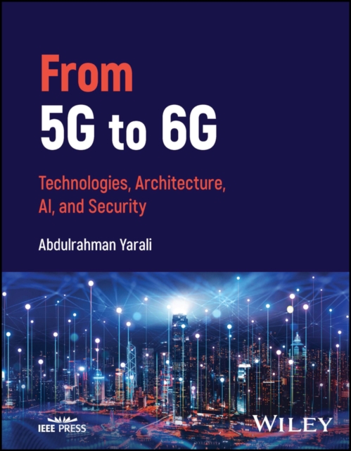 From 5G to 6G : Technologies, Architecture, AI, and Security, Hardback Book