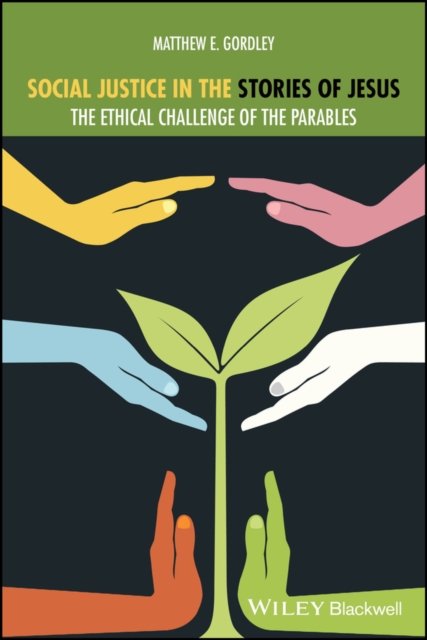 Social Justice in the Stories of Jesus : The Ethical Challenge of the Parables, Paperback / softback Book