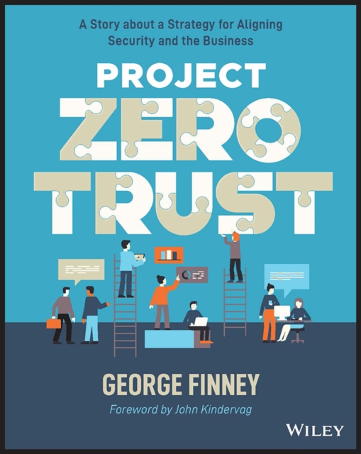 Project Zero Trust : A Story about a Strategy for Aligning Security and the Business, Paperback / softback Book