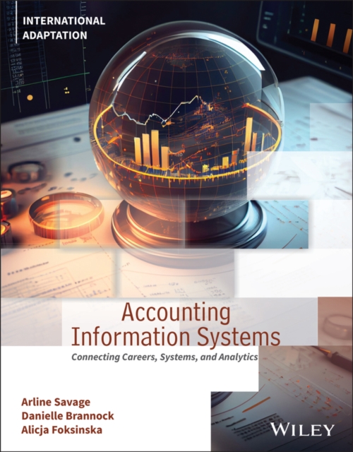 Accounting Information Systems : Connecting Careers, Systems, and Analytics, International Adaptation, Paperback / softback Book