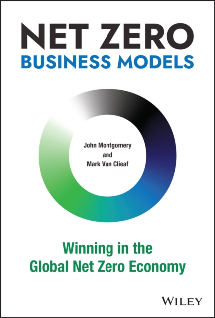 Net Zero Business Models : Winning in the Global Net Zero Economy, EPUB eBook