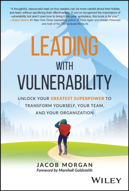 Leading with Vulnerability : Unlock Your Greatest Superpower to Transform Yourself, Your Team, and Your Organization, EPUB eBook