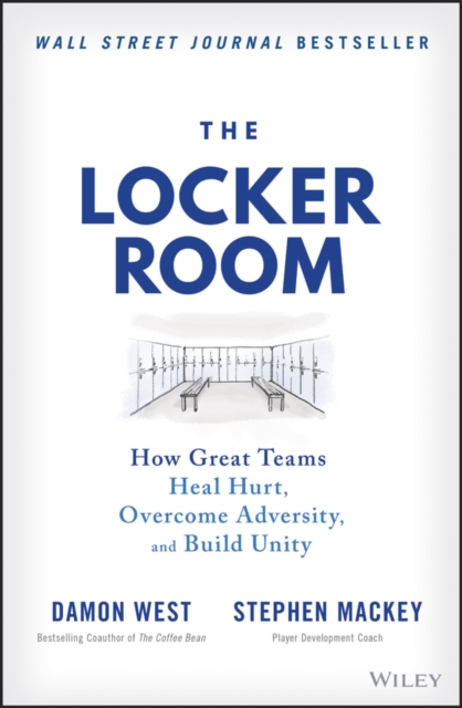 The Locker Room : How Great Teams Heal Hurt, Overcome Adversity, and Build Unity, Hardback Book