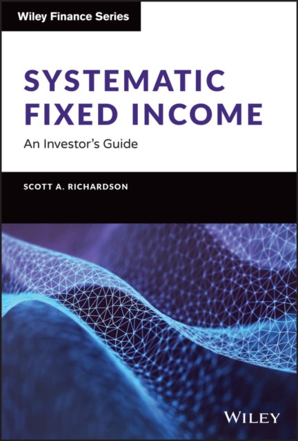 Systematic Fixed Income : An Investor's Guide, Hardback Book