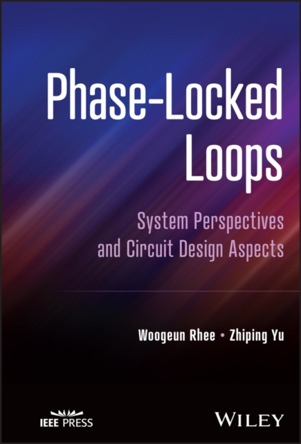 Phase-Locked Loops : System Perspectives and Circuit Design Aspects, Hardback Book