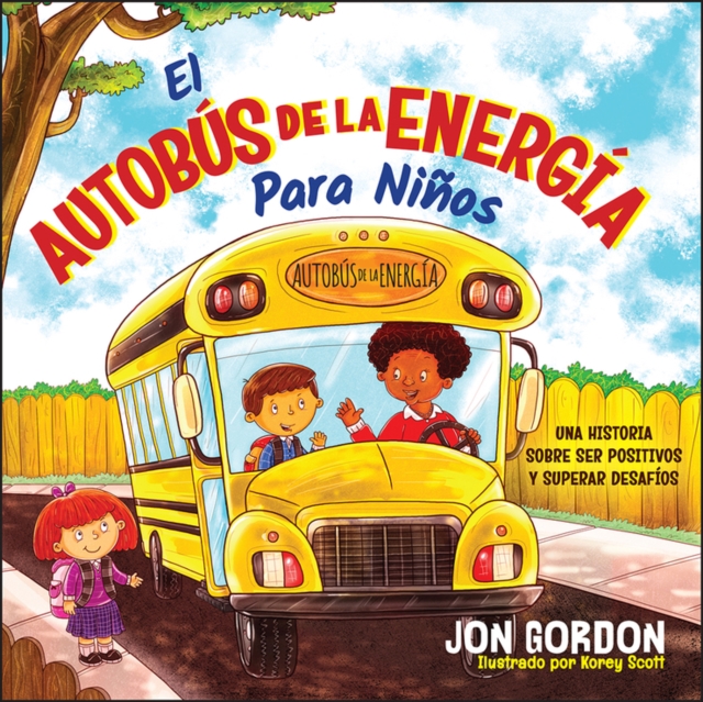 El Autobus de la Energia Para Ninos : Una Historia Sobre Ser Positivos y Superar Desafios, Hardback Book
