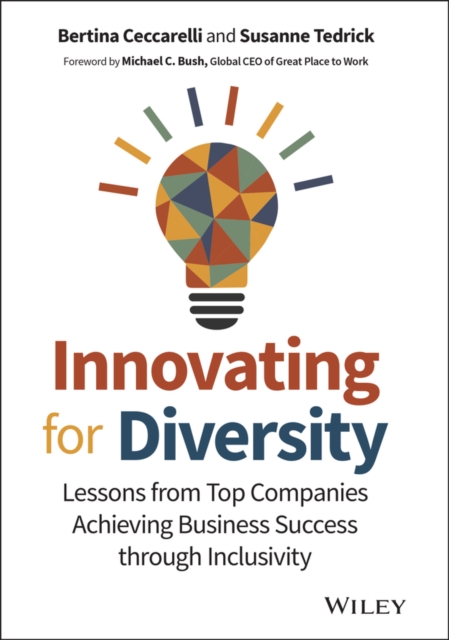 Innovating for Diversity : Lessons from Top Companies Achieving Business Success through Inclusivity, Hardback Book