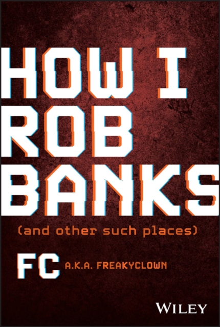 How I Rob Banks : And Other Such Places, Hardback Book