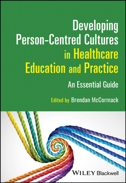 Developing Person-Centred Cultures in Healthcare Education and Practice : An Essential Guide, EPUB eBook